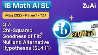 Q7 Chi-Squared Goodness of Fit: null & hypotheses (SL4.11) May 2022 - Paper 1 - TZ1 - IB Math AI SL