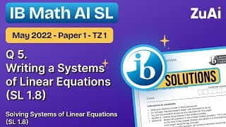 Q5 Writing a Systems of Linear Equations (SL1.8) May 2022 - Paper 1 - TZ1 - IB Math AI SL