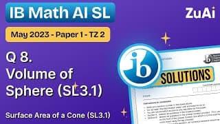 Q8 Volume of Sphere (SL3.1) Paper 1 - May 2023 - Math AI SL | IB Exam Paper Solved with ZuAI